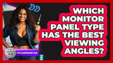 Which Monitor Panel Type Has The Best Viewing Angles? - The Hardware Hub