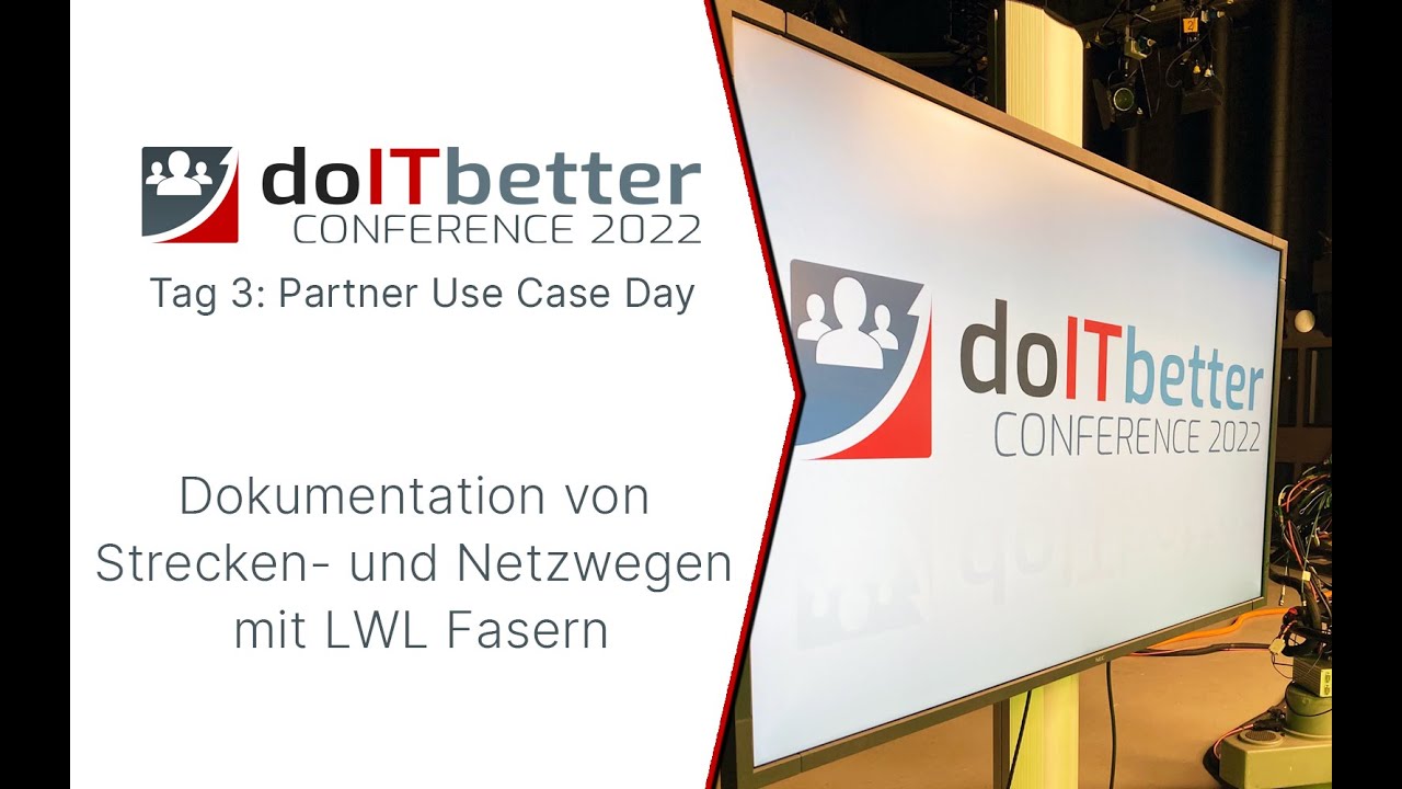 Dokumentation von Strecken  und Netzwegen mit LWL Fasern | doITbetter Conference 2022