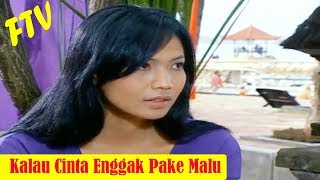 FTV Terbaru ~ Kalau Cinta Enggak Pake Malu - Ali Syakieb & Kinaryosih