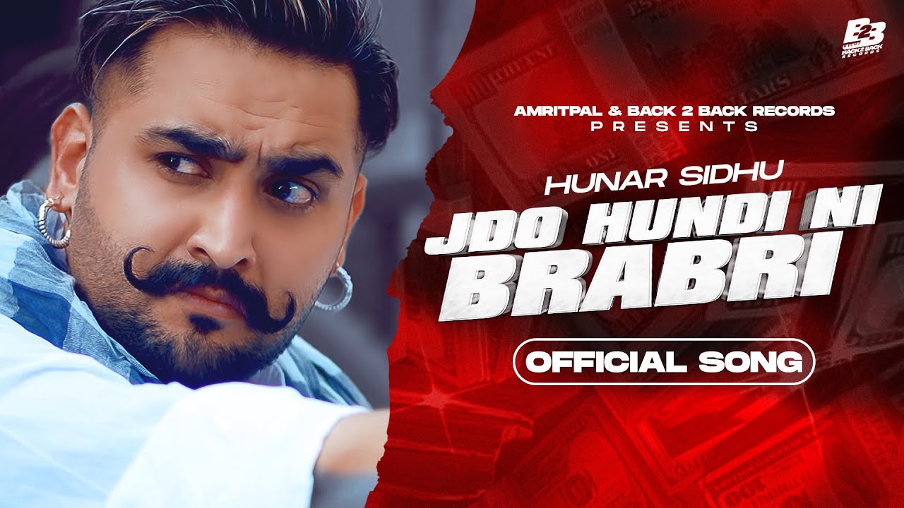 New Punjabi Songs 2022 | Jdo Hundi Ni Brabri (Official Song) Hunar Sidhu | Latest Punjabi Song 2022