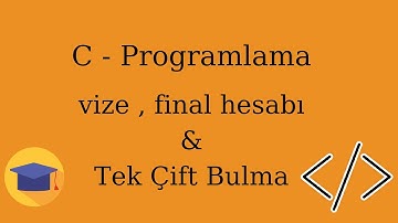 C programlama Vize ve Final Hesaplama ve  Tek çift bulma  Örnekleri   |  Örnek - 5    |