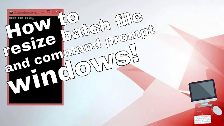 Resizing Batch File and Command Prompt Windows