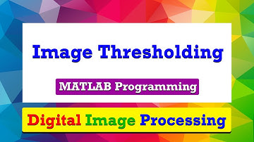 MATLAB Program to demonstrate image thresholding | MATLAB Programming | Digital Image Processing
