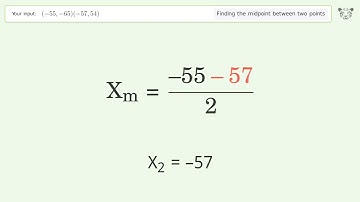 Find the midpoint between two points p1 (-55,-65) and p2 (-57,54): Step-by-Step Video Solution