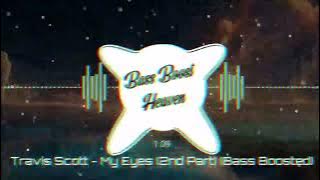 Travis Scott - My Eyes (Second Half/Part) (Bass Boosted) (4K) (HQ)