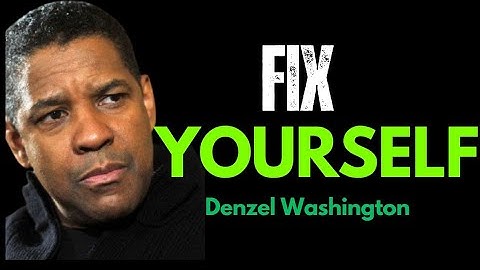 FIX YOURSELF | DENZEL WASHINGTON MOTIVATIONAL SPEECH