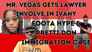 MR. VEGAS gets Immigration Lawyer to speak on IVANY, PRETTIDON AND FOOTA HYPE