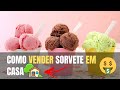 4 Maneiras FÁCEIS de Como Vender Sorvete Em Casa! Montar Uma Sorveteria Em Casa!