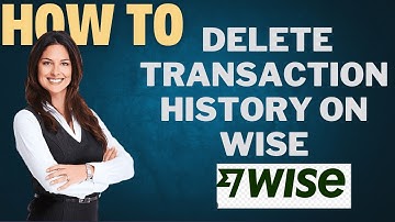 How to delete transaction history on WISE I DOUBLE Z