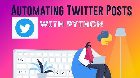 How to automate twitter posts with python - How to get Twitter Keys Continued