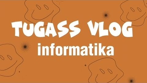Tugas Informatika Membuat Vlog || Tugas Vlog kelas IX F