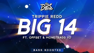 Trippie Redd - Big 14 [Bass Boosted] ft. Offset &amp; Moneybagg Yo