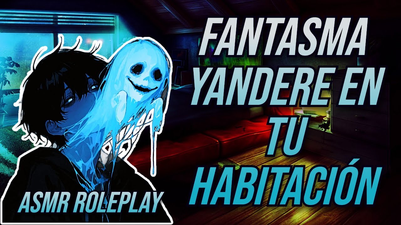 Fantasma Yandere En Tu Habitación - ASMR ROLEPLAY