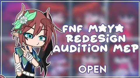 ✦ FNF Maya Redesign Audition Mep // OPEN // Gacha ✦