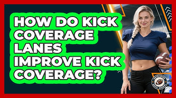 How Do Kick Coverage Lanes Improve Kick Coverage? - Gridiron Data Digest