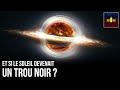 🛰 Et si le Soleil devenait un Trou Noir ?