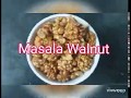 Healthy Recipe - Masala Walnut - दुपारी खाण्यासाठी healthy option
