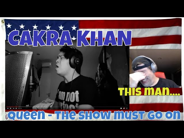 Queen - The show must Go on ( cover ) - CAKRA KHAN - REACTION class=