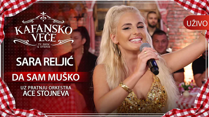 SARA RELJIC - DA SAM MUSKO I UZIVO I ORK.  ACA STOJNEV I 2022 I KAFANSKO VECE