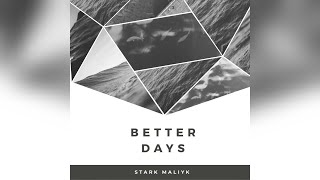 Stark Maliyk - Better Days