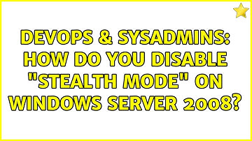 DevOps & SysAdmins: How do you disable "stealth mode" on Windows Server 2008?