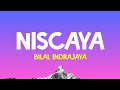 Bilal Indrajaya - Niscaya (Lirik Lagu)| Tak berdaya bila harus meninggalkanmu selalu