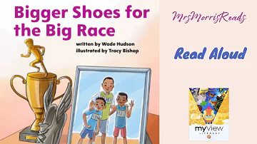 BIGGER SHOES FOR THE BIG RACE MyView Literacy Unit 2 Week 5 Read Aloud