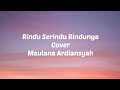 Maulana Ardiansyah _ Rindu Serindu Rindunya (Lirik   Cover)