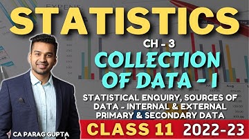 Class 11 : STATISTICS (2022-23) : Ch 3 Collection of Data - Internal, External, Primary & Secondary