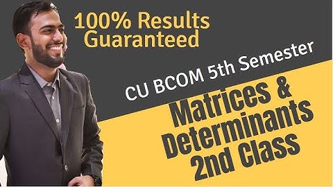 #2/7 Matrices and Determinants | CU BCOM 5th Semester Maths | ADNC | 2024-2025 🔥