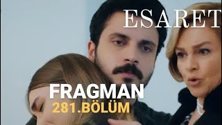 ESARET 281.BÖLÜM FRAGMANI