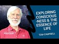 Tom Campbell: Exploring Consciousness & The Essence Of Life