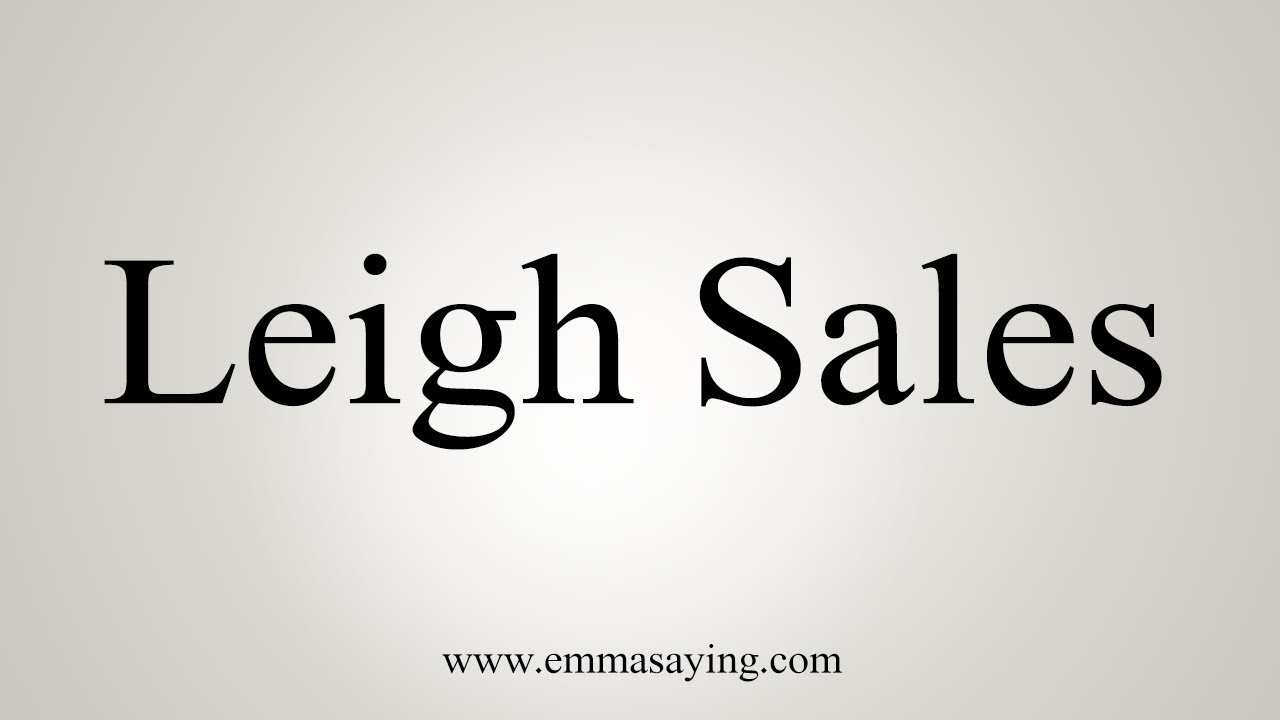 How To Pronounce Leigh Sales YouTube