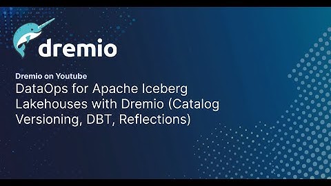DataOps for Apache Iceberg Lakehouses with Dremio (Catalog Versioning, dbt, Reflections)