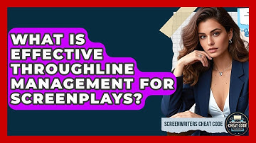 What Is Effective Throughline Management For Screenplays? - Screenwriter