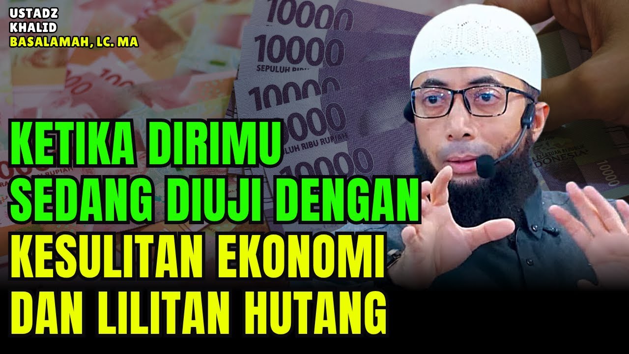 Inilah Sebabnya Kamu Diuji Dengan Kesulitan Ekonomi dan Lilitan Hutang | Ustadz Khalid Basalamah