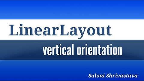 linearlayout in android | vertical layout | login form | arrange layout in Android