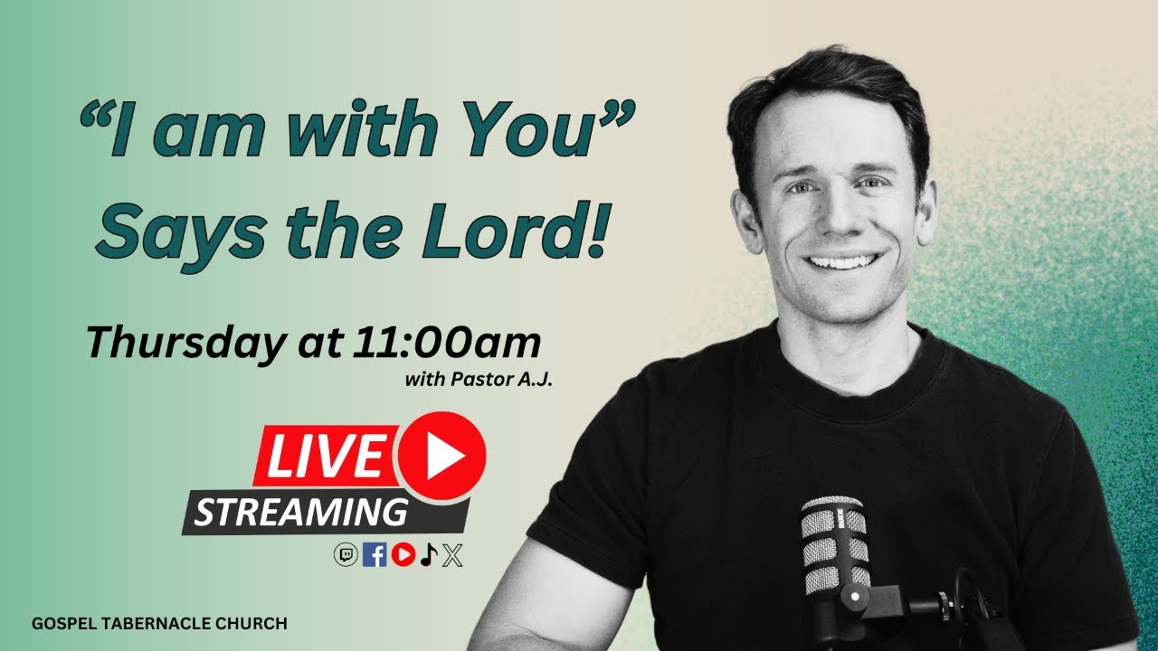 "I Am With You!" | Pastor A.J. | Gospel Tabernacle Church