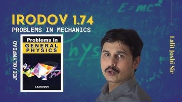 I E Irodov problem 1.74 | Solution by Joshi Sir | IIT-JEE
