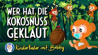 Wer hat die Kokosnuss geklaut 🐵🥥 [Die Affen rasen durch den Wald] - Kinderlieder mit Bobby