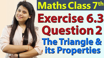 Q 2, Ex 6.3 - The Triangle and its Properties - Chapter 6 - Maths Class 7th - NCERT- 2024-25