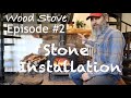 WOOD STOVE Episode #2: Stone Installation
