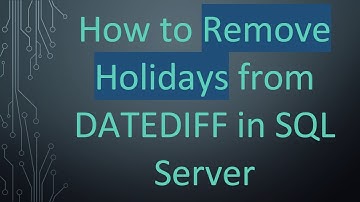 How to Remove Holidays from DATEDIFF in SQL Server