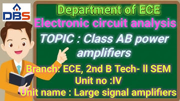 Electronic circuit analysis, Large signal amplifiers,Class AB power amplifiers