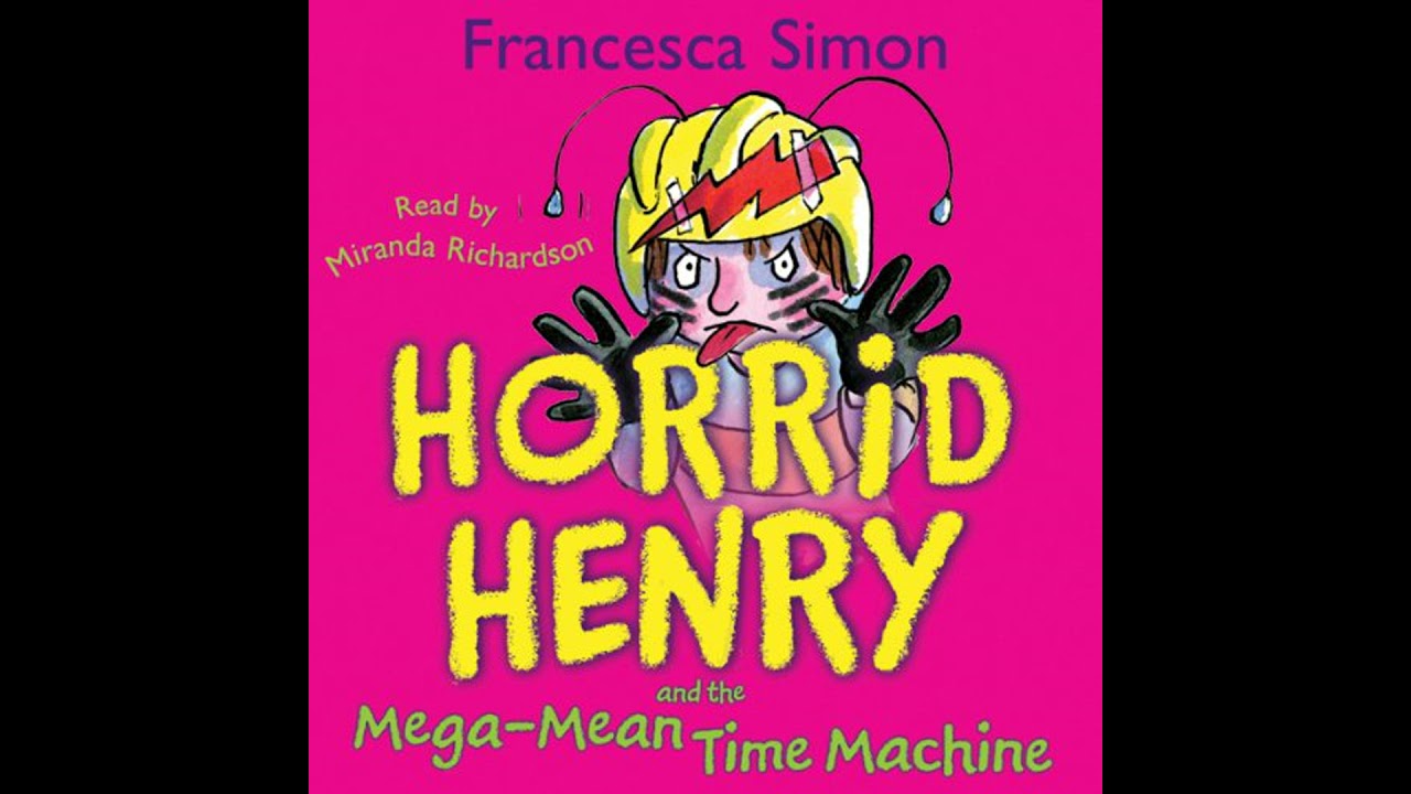 Horrid Henry and the Mega-Mean Time Machine: Book 13 by Francesca Simon | Full Audiobook