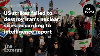 US strikes failed to destroy Iran's nuclear sites, according to intelligence report | The Excerpt