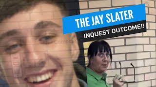 OUTCOME TO THE JAY SLATER INQUEST!!