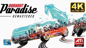 Burnout Paradise Remastered 30min Intro Gameplay Ultra High End Graphics, [UHD] 2160p [60FPS]