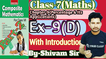 Class-7(Maths)Chapter-9(Percentage and Its Applications)Ex-9(D)Part-2 With IntroductionBy-Shivam Sir