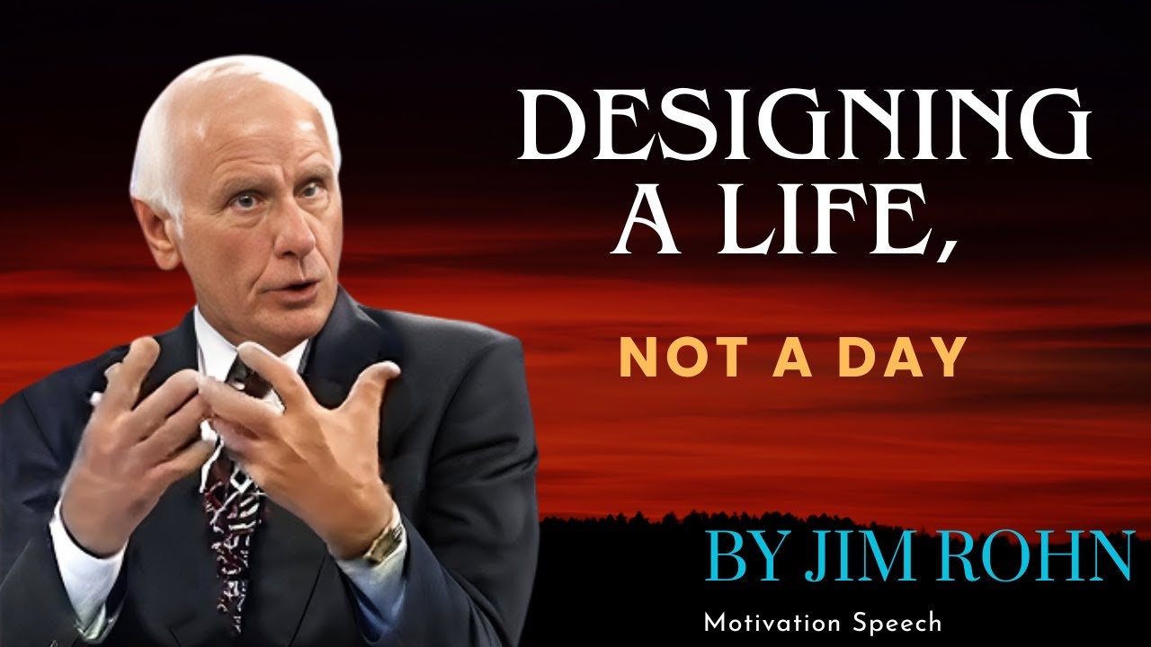 Designing a Life, Not a Day... Jim Rohn Motivation Speech